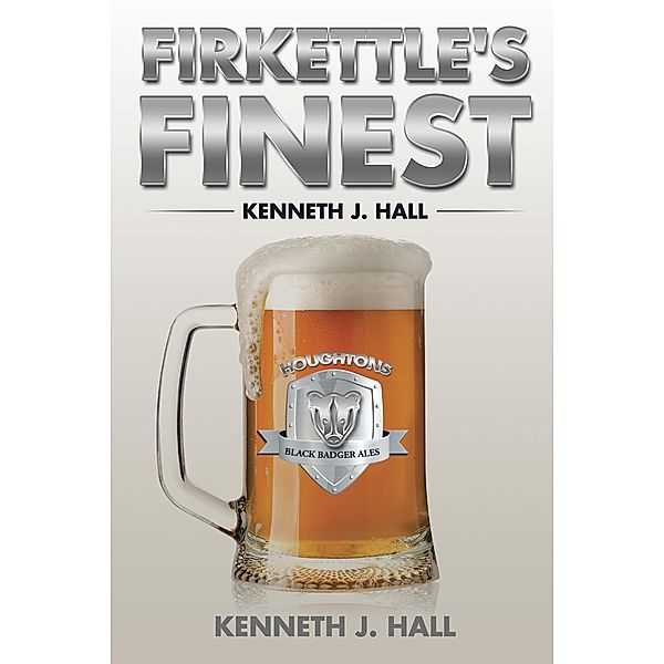 Firkettle's Finest, Kenneth J. Hall