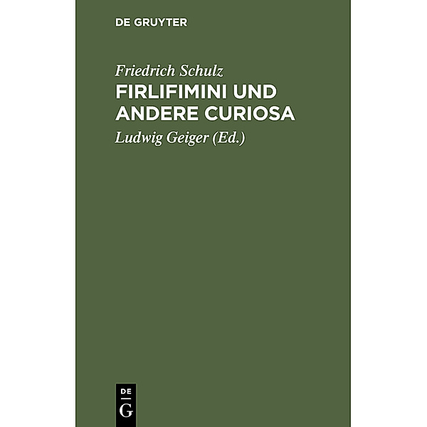 Firlifimini und andere Curiosa, Friedrich Schulz
