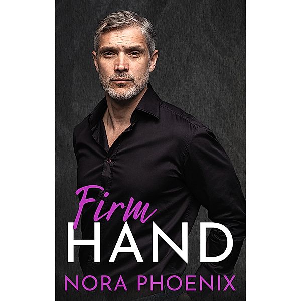 Firm Hand (Perfect Hands, #1) / Perfect Hands, Nora Phoenix