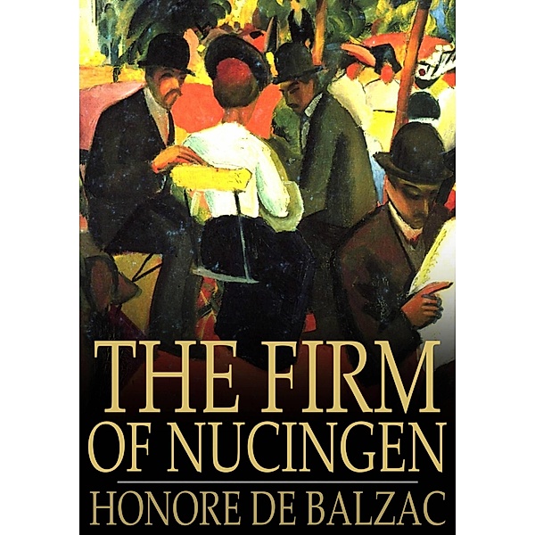 Firm of Nucingen / The Floating Press, Honore de Balzac