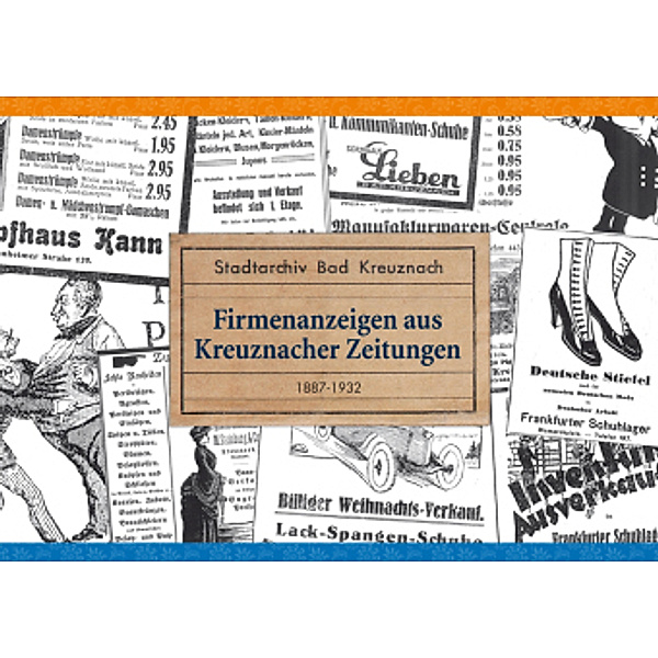 Firmenanzeigen aus Kreuznacher Zeitungen 1887-1932