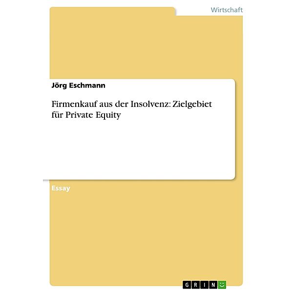 Firmenkauf aus der Insolvenz: Zielgebiet für Private Equity, Jörg Eschmann