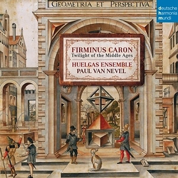 Firminus Caron-Twilight Of The Middle Ages, Huelgas Ensemble