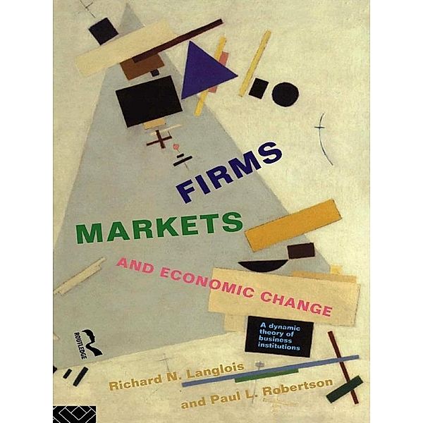 Firms, Markets and Economic Change, Richard N. Langlois, Paul L. Robertson
