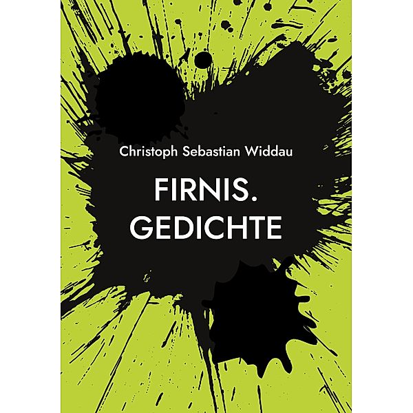 Firnis., Christoph Sebastian Widdau
