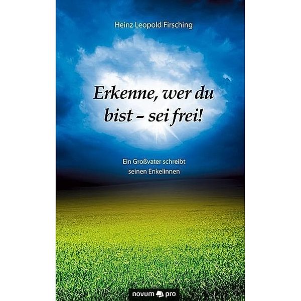 Firsching, H: Erkenne, wer du bist - sei frei!, Heinz Leopold Firsching