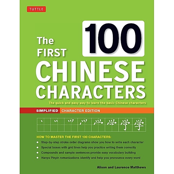 First 100 Chinese Characters: Simplified Character Edition, Laurence Matthews, Alison Matthews