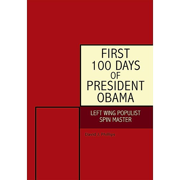 First 100 Days of President Obama, David J. Phillips