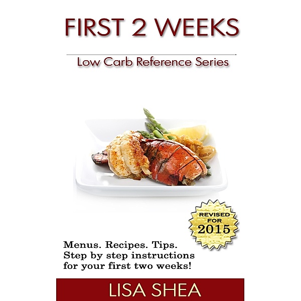 First 2 Weeks - Low Carb Reference / Low Carb Reference, Lisa Shea