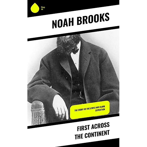 First Across the Continent, Noah Brooks