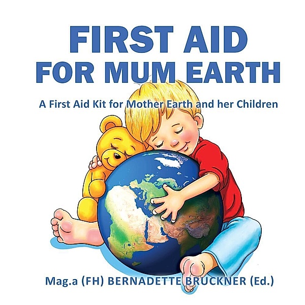 First Aid for Mum Earth, Bernadette Bruckner, Markus Strobl, Florian Zach
