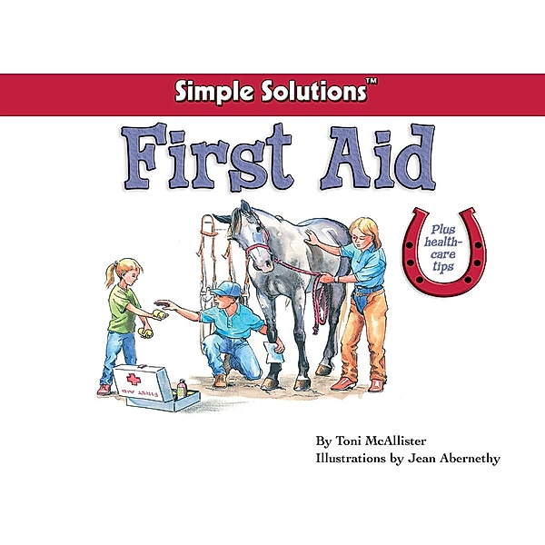 First Aid / Horse Illustrated Simple Solutions, Toni Mcallister