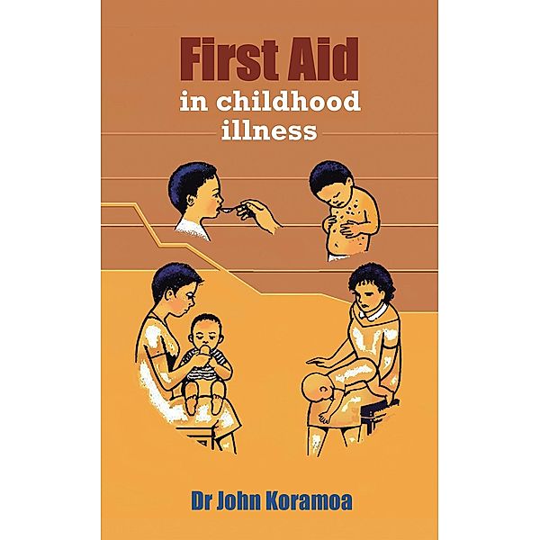 First Aid in Childhood Illness, John Koramoa