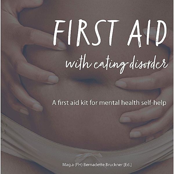 FIRST AID WITH EATING DISORDER, Bernadette Bruckner, Harry Merl, Nicole C. Ayers, Kate Hudson-Hall, Bernadeta Salini