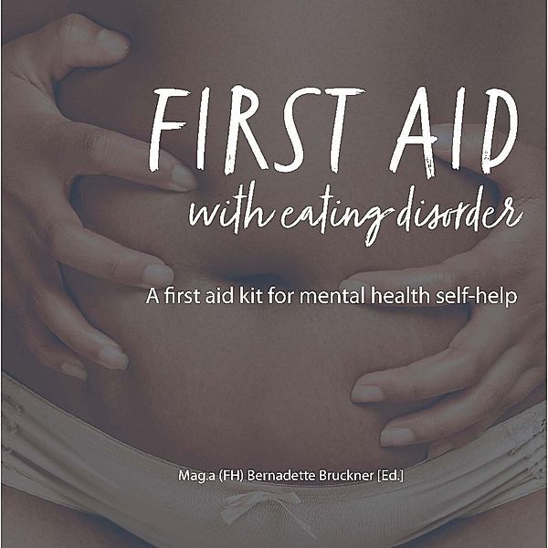 FIRST AID WITH EATING DISORDER, Bernadette Bruckner, Harry Merl, Nicole C. Ayers, Kate Hudson-Hall, Bernadeta Salini