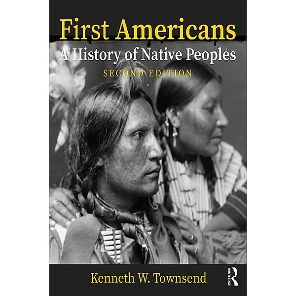 First Americans: A History of Native Peoples, Combined Volume, Kenneth W. Townsend