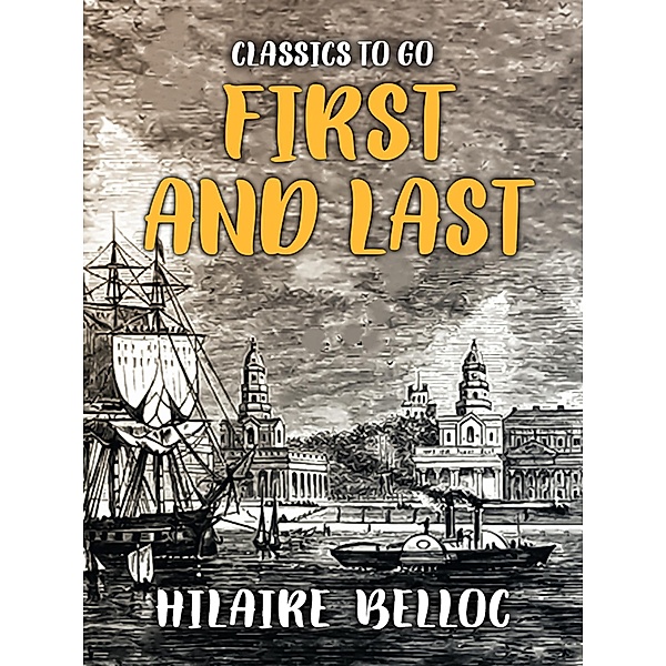 First and Last, Hilaire Belloc