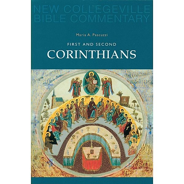 First and Second Corinthians / New Collegeville Bible Commentary: New Testament Bd.7, Maria A. Pascuzzi