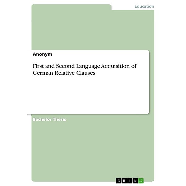 First and Second Language Acquisition of German Relative Clauses