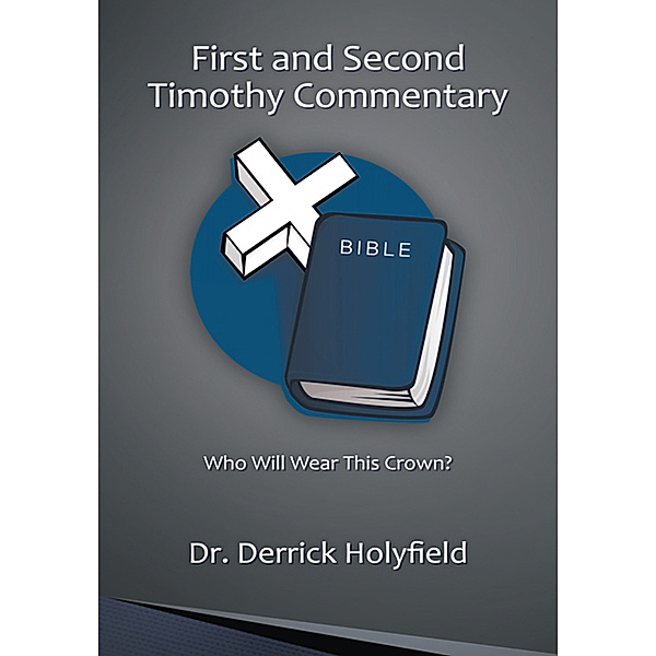First and Second Timothy Commentary, Dr. Derrick Holyfield