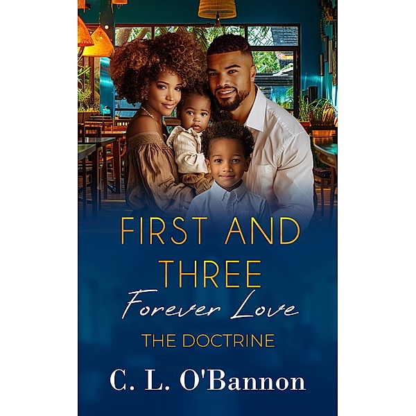 First and Three: Forever Love  -  The Doctrine, C. L. O'Bannon