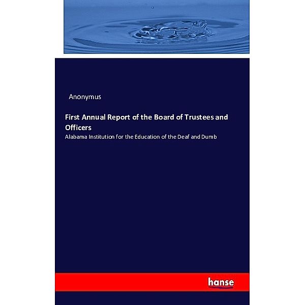 First Annual Report of the Board of Trustees and Officers, Anonym