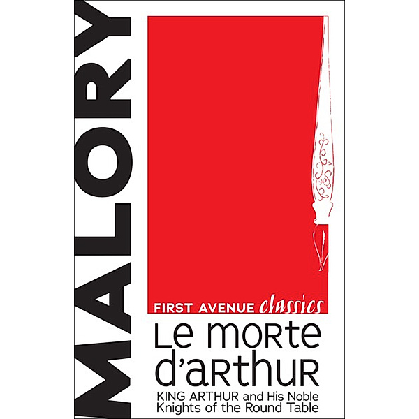 First Avenue Classics: Le Morte d'Arthur, Sir Thomas Malory