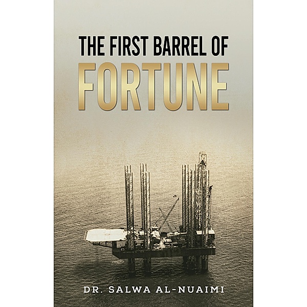 First Barrel of Fortune / Austin Macauley Publishers, Salwa Al-Nuaimi