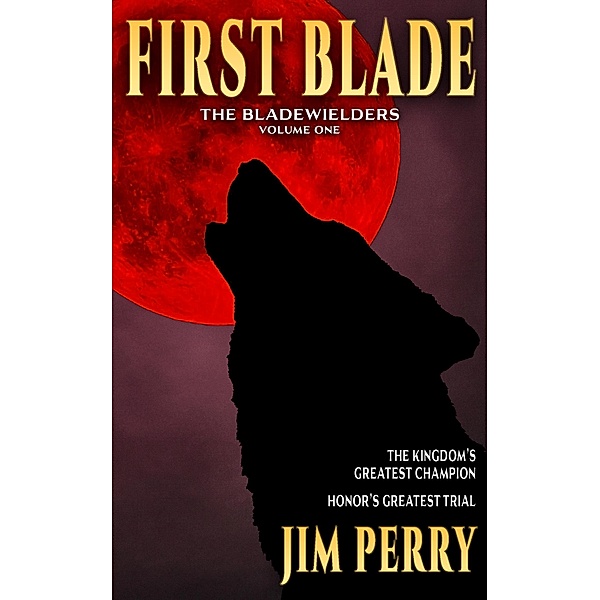 First Blade (Bladewielders, #1) / Bladewielders, Jim Perry