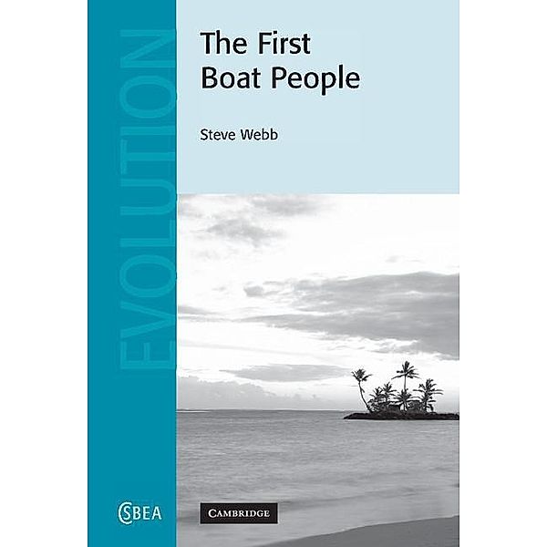 First Boat People / Cambridge Studies in Biological and Evolutionary Anthropology, S. G. Webb