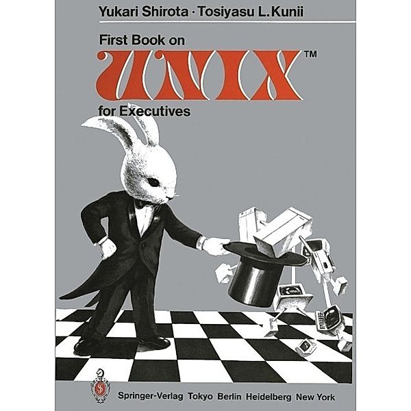 First Book on UNIXTM for Executives, Yukari Shirota, Tosiyasu L. Kunii