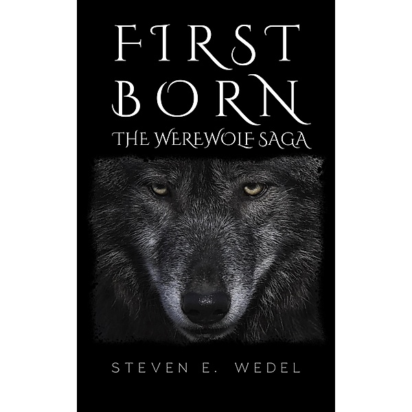 First Born (Werewolf Saga, #4) / Werewolf Saga, Steven E. Wedel