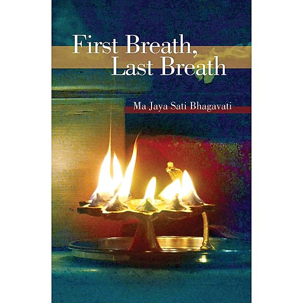 First Breath, Last Breath, Ma Jaya Sati Bhagavati