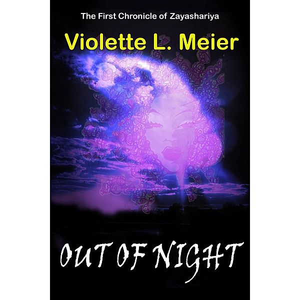 First Chronicle of Zayashariya: Out of Night / Violette Meier, Violette Meier