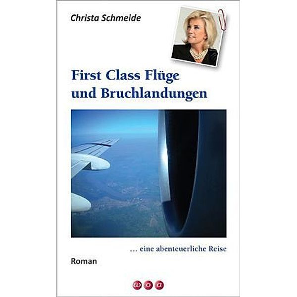 First Class Flüge und Bruchlandungen, Christa Schmeide