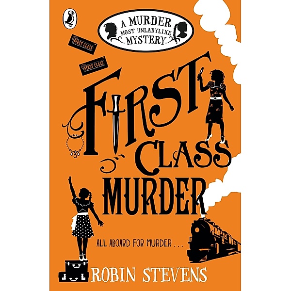 First Class Murder / A Murder Most Unladylike Mystery Bd.3, Robin Stevens