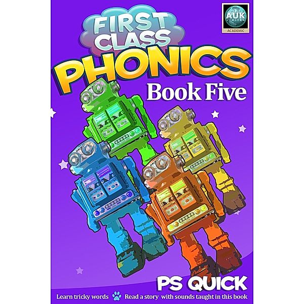 First Class Phonics - Book 5 / Andrews UK, P S Quick