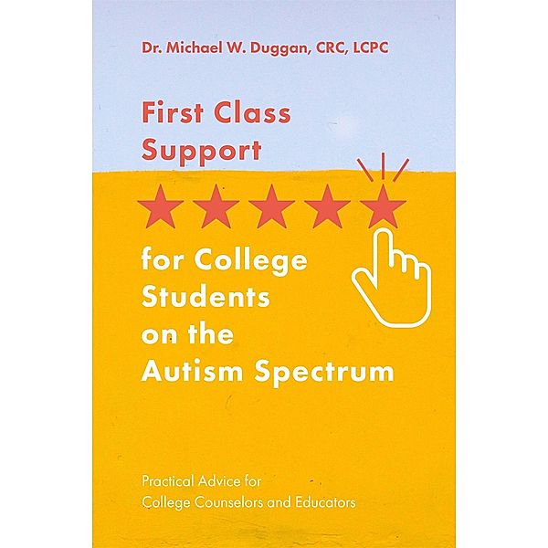 First Class Support for College Students on the Autism Spectrum, Michael W. Duggan