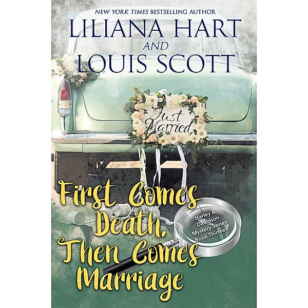 First Comes Death, Then Comes Marriage (Book 13) / A Harley and Davidson Mystery, Liliana Hart, Louis Scott