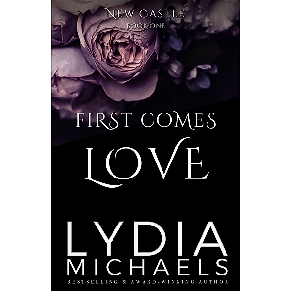 First Comes Love (New Castle, #1) / New Castle, Lydia Michaels