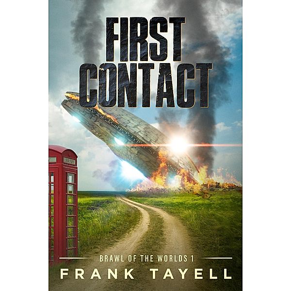 First Contact (Brawl of the Worlds, #1) / Brawl of the Worlds, Frank Tayell