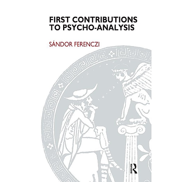 First Contributions to Psycho-analysis, Sandor Ferenczi