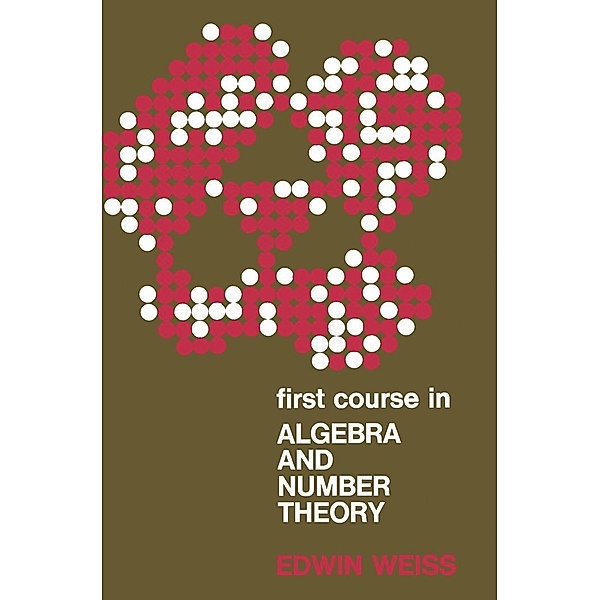 First Course in Algebra and Number Theory, Edwin Weiss