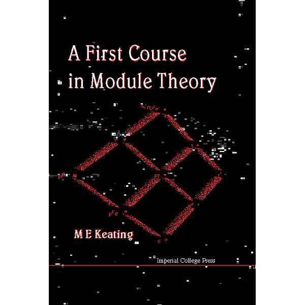 First Course In Module Theory, A, Mike E Keating