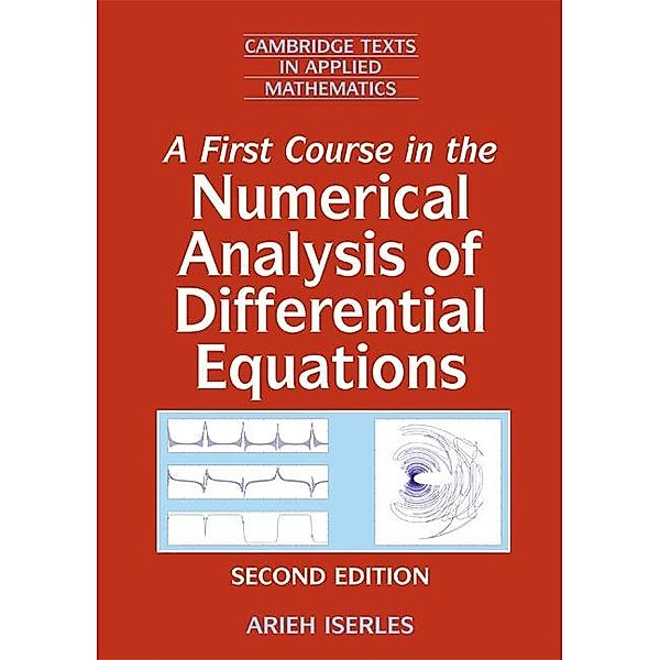First Course in the Numerical Analysis of Differential Equations / Cambridge Texts in Applied Mathematics, Arieh Iserles