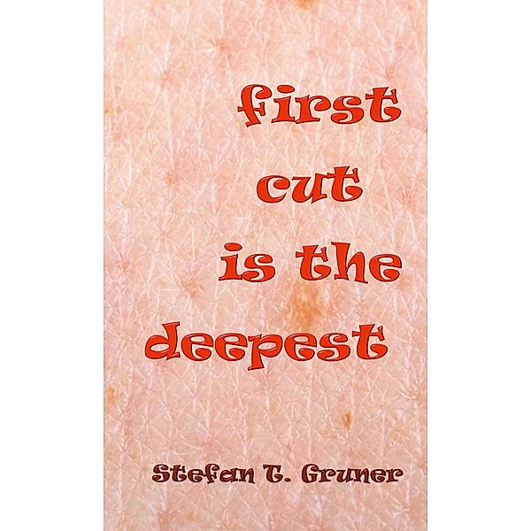 First cut is the deepest, Stefan Tomas Gruner