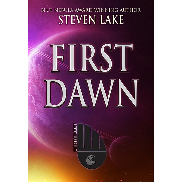 First Dawn (Earthfleet Extended Universe, #1) / Earthfleet Extended Universe, Steven Lake
