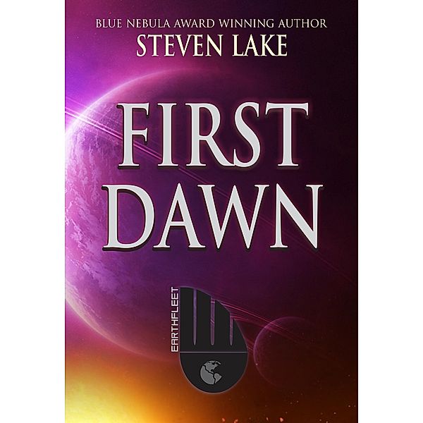 First Dawn (Earthfleet Extended Universe, #1) / Earthfleet Extended Universe, Steven Lake
