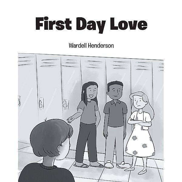 First Day Love / Christian Faith Publishing, Inc., Wardell Henderson