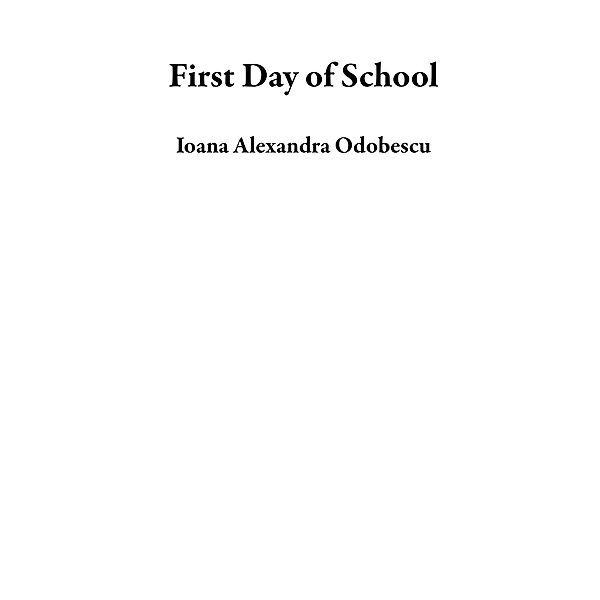 First Day of School, Ioana Alexandra Odobescu
